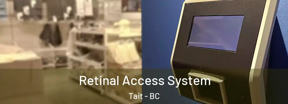  Retinal Access System Tait - BC
