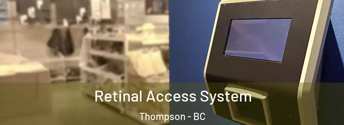  Retinal Access System Thompson - BC