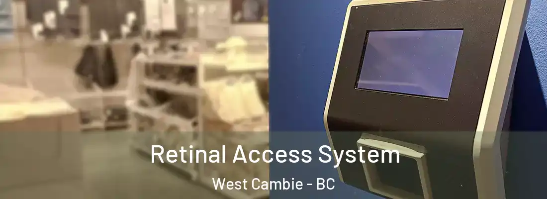  Retinal Access System West Cambie - BC