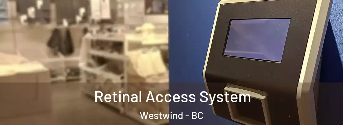  Retinal Access System Westwind - BC