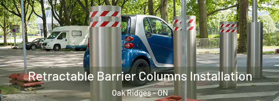  Retractable Barrier Columns Installation Oak Ridges - ON