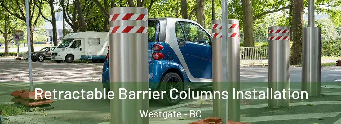  Retractable Barrier Columns Installation Westgate - BC