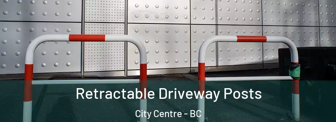  Retractable Driveway Posts City Centre - BC