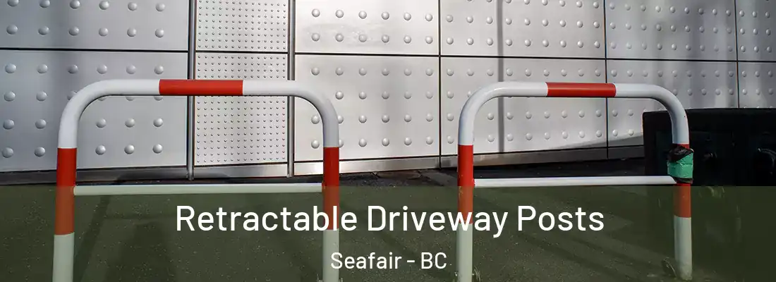  Retractable Driveway Posts Seafair - BC