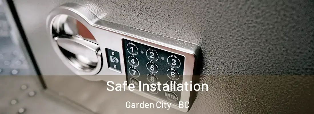  Safe Installation Garden City - BC