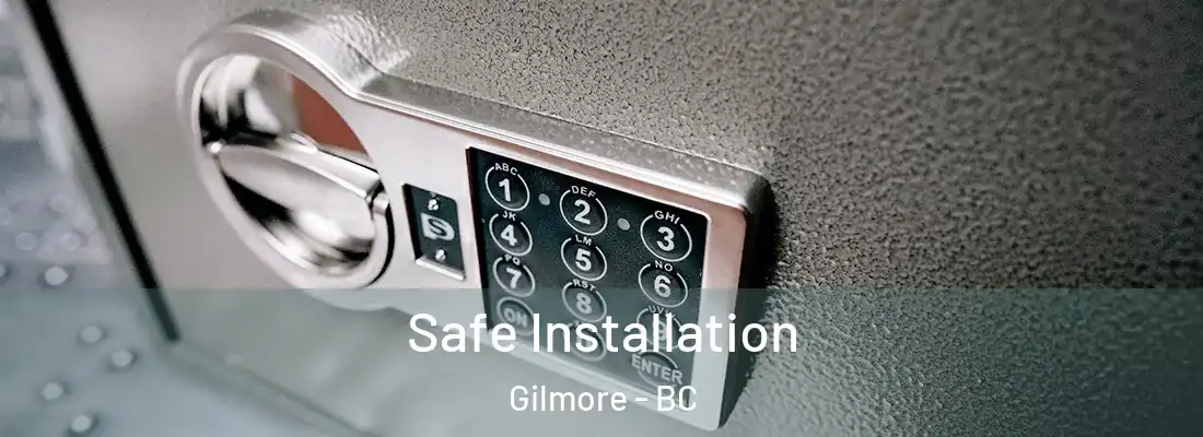  Safe Installation Gilmore - BC
