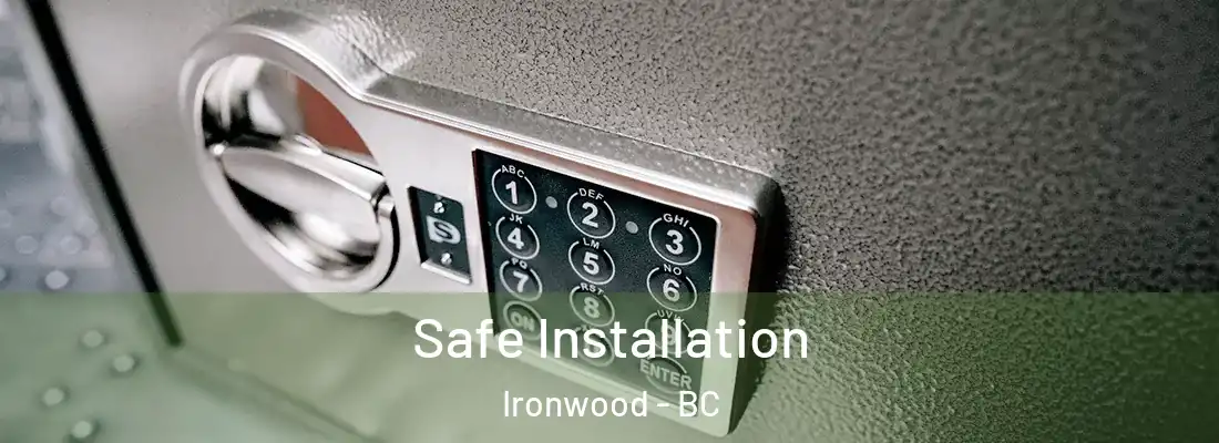  Safe Installation Ironwood - BC