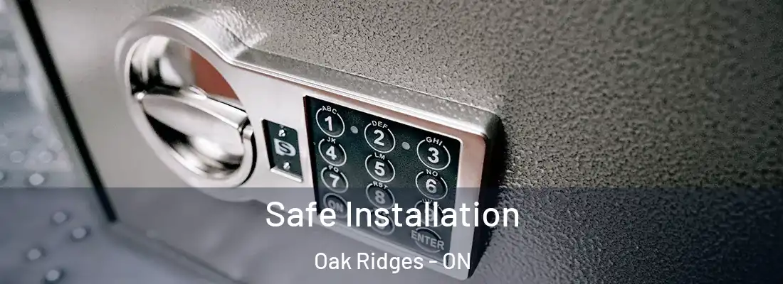  Safe Installation Oak Ridges - ON