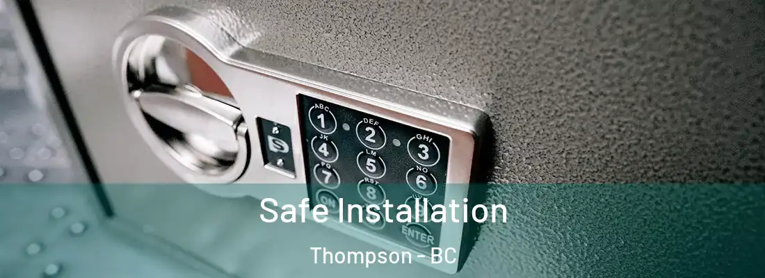 Safe Installation Thompson - BC