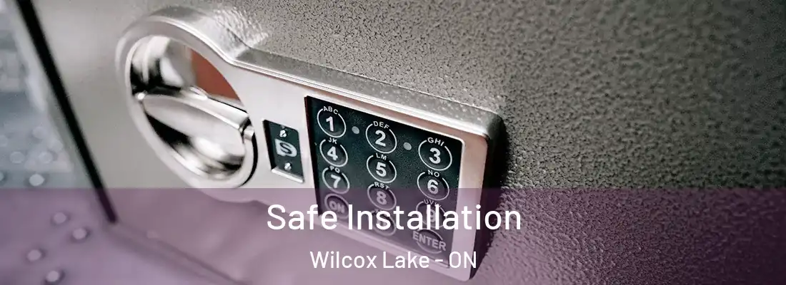  Safe Installation Wilcox Lake - ON
