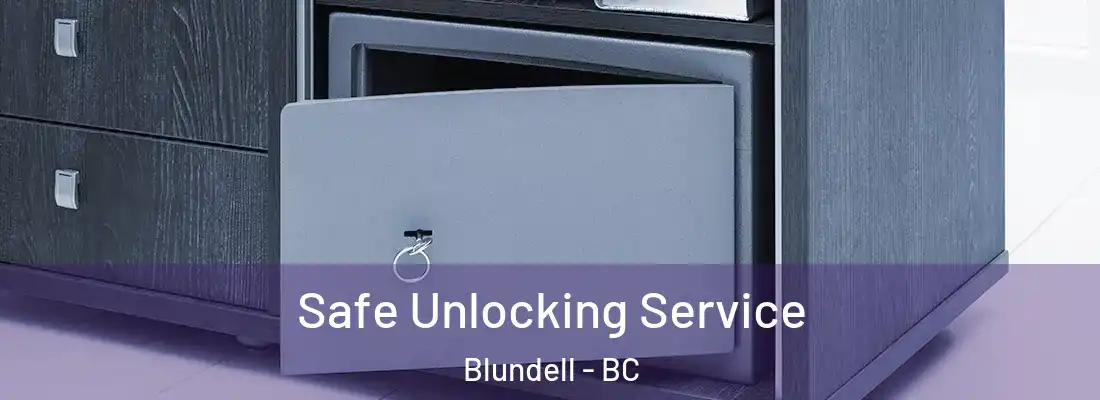  Safe Unlocking Service Blundell - BC