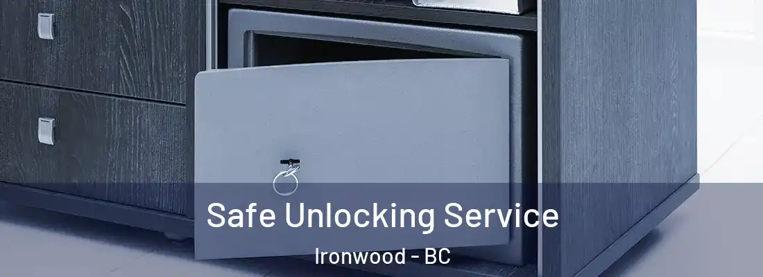  Safe Unlocking Service Ironwood - BC