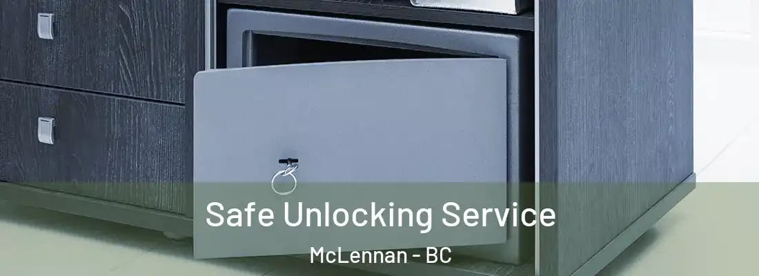  Safe Unlocking Service McLennan - BC