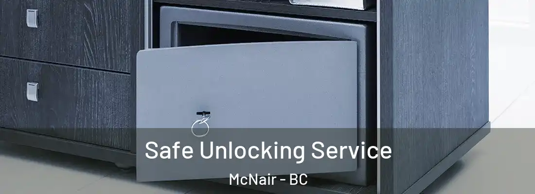  Safe Unlocking Service McNair - BC