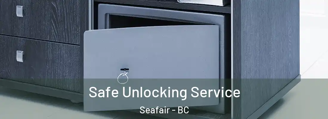 Safe Unlocking Service Seafair - BC