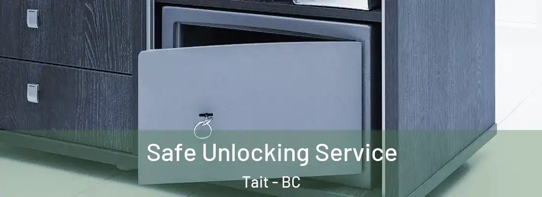  Safe Unlocking Service Tait - BC