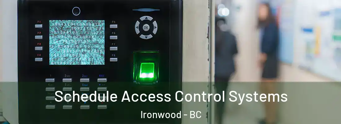  Schedule Access Control Systems Ironwood - BC