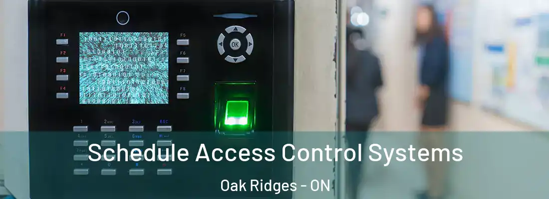  Schedule Access Control Systems Oak Ridges - ON