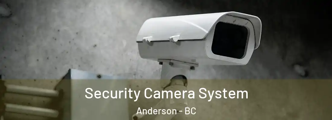 Security Camera System Anderson - BC