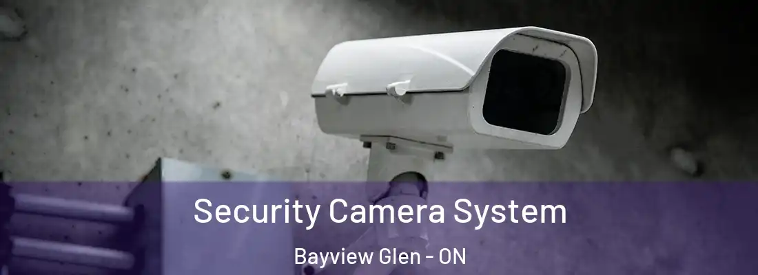  Security Camera System Bayview Glen - ON