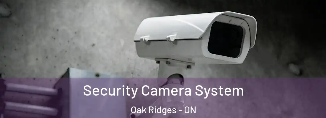 Security Camera System Oak Ridges - ON