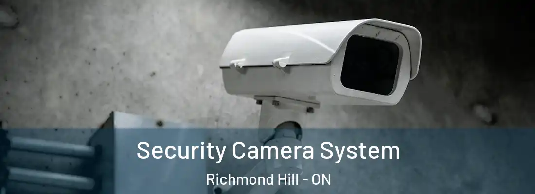  Security Camera System Richmond Hill - ON