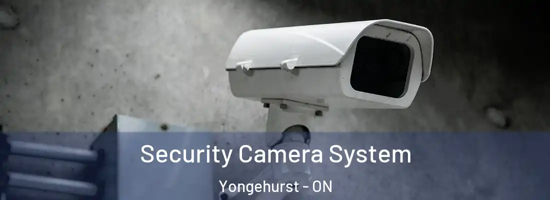  Security Camera System Yongehurst - ON