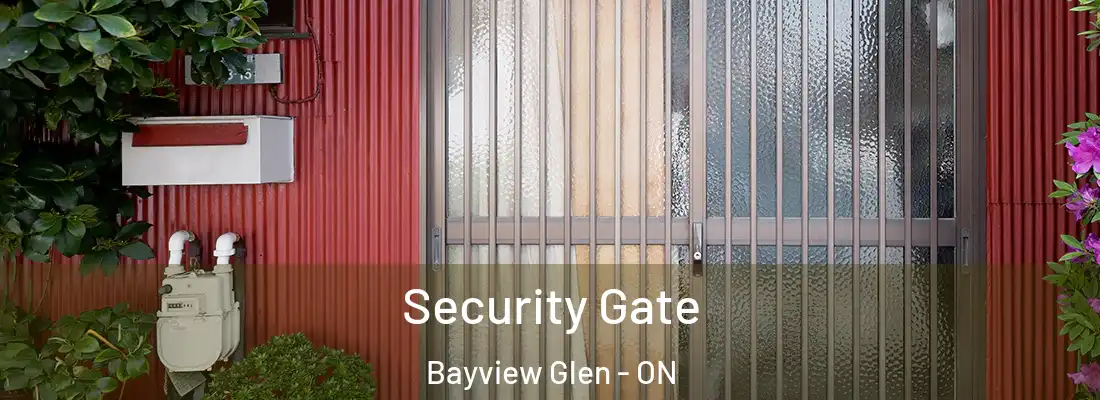  Security Gate Bayview Glen - ON