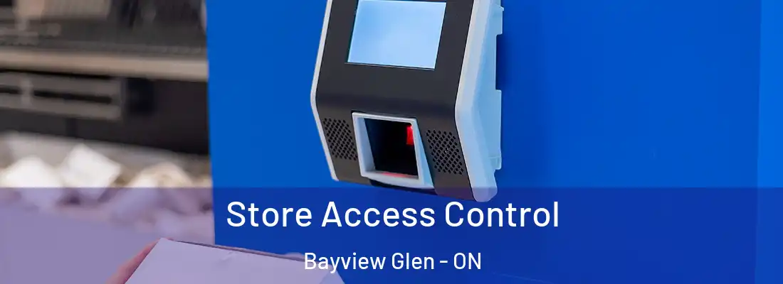  Store Access Control Bayview Glen - ON