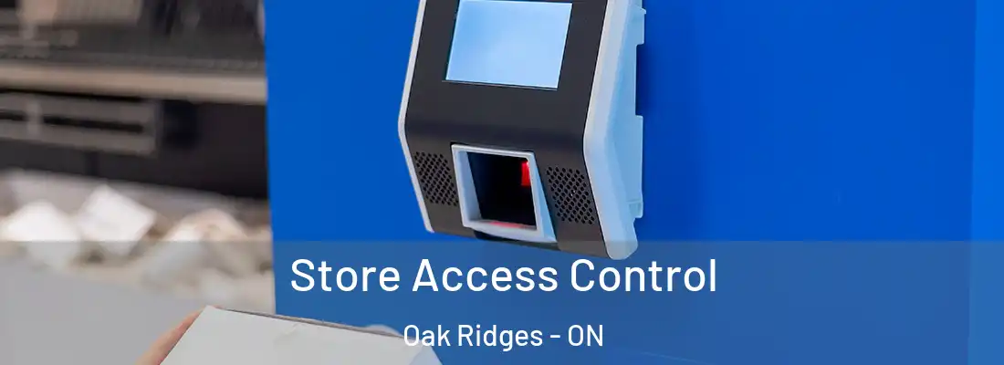  Store Access Control Oak Ridges - ON