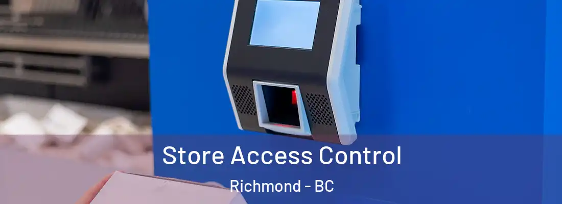  Store Access Control Richmond - BC