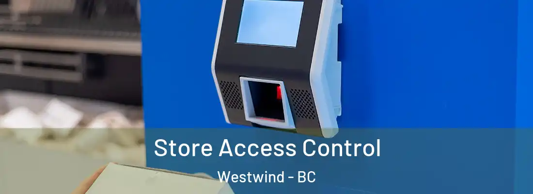  Store Access Control Westwind - BC