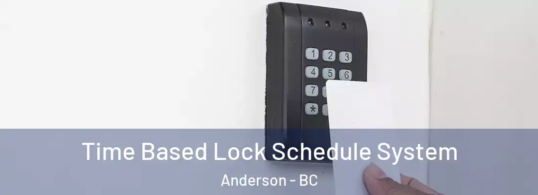  Time Based Lock Schedule System Anderson - BC