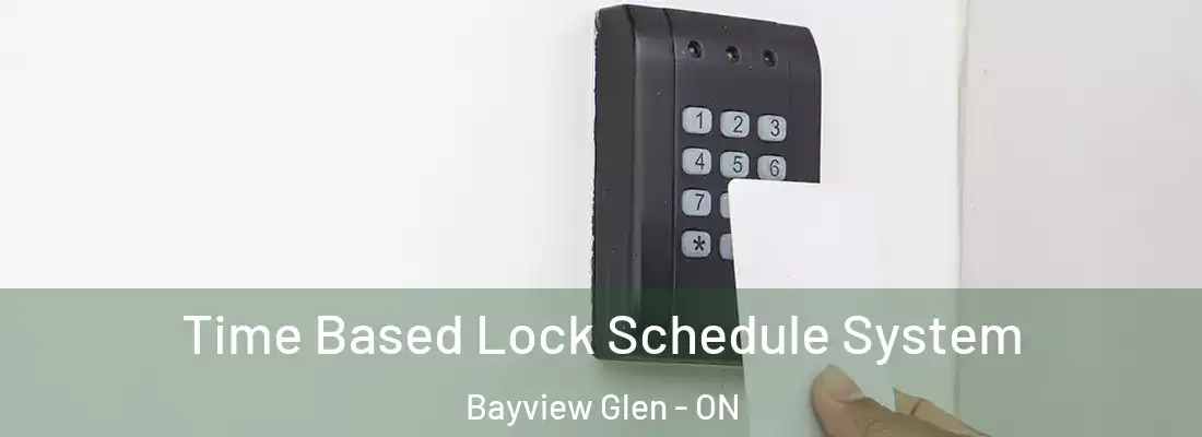  Time Based Lock Schedule System Bayview Glen - ON