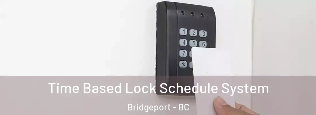  Time Based Lock Schedule System Bridgeport - BC