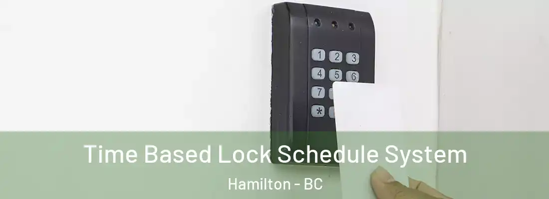  Time Based Lock Schedule System Hamilton - BC