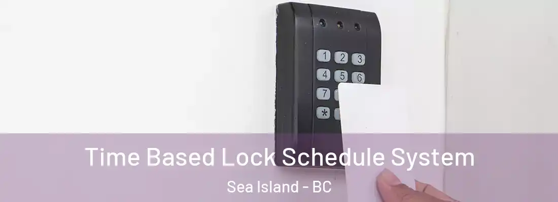  Time Based Lock Schedule System Sea Island - BC