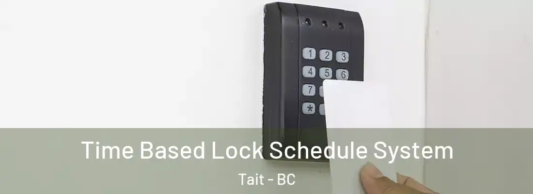  Time Based Lock Schedule System Tait - BC