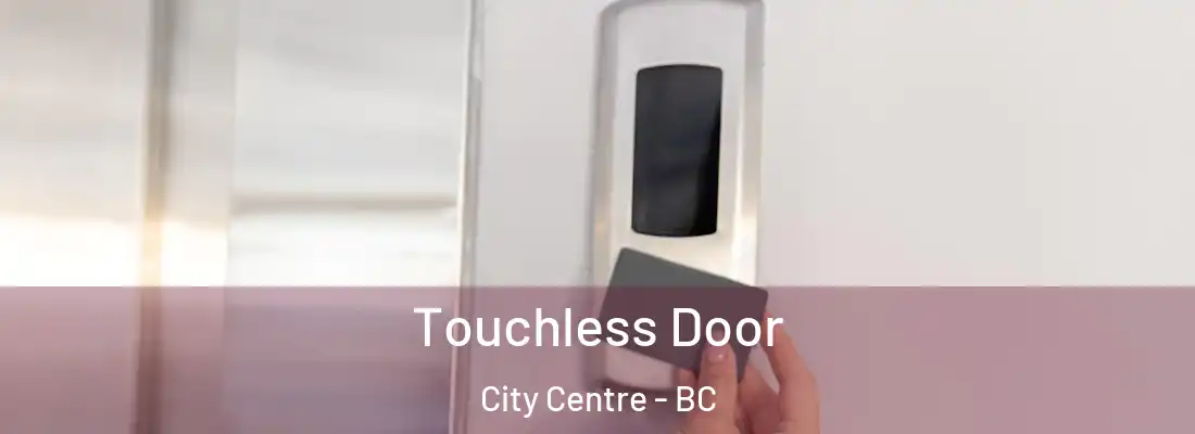  Touchless Door City Centre - BC