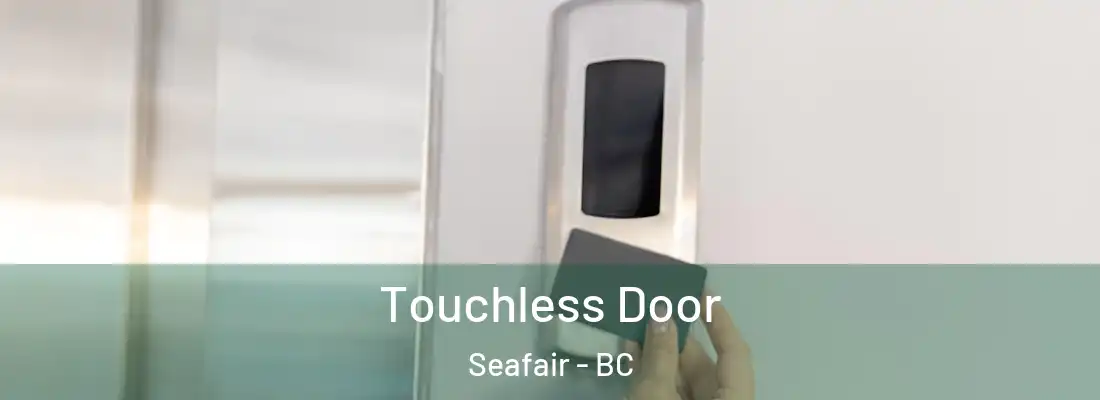  Touchless Door Seafair - BC