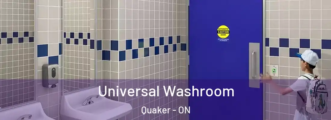  Universal Washroom Quaker - ON