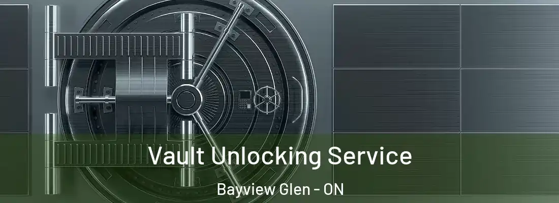  Vault Unlocking Service Bayview Glen - ON