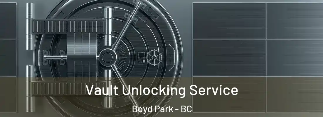  Vault Unlocking Service Boyd Park - BC