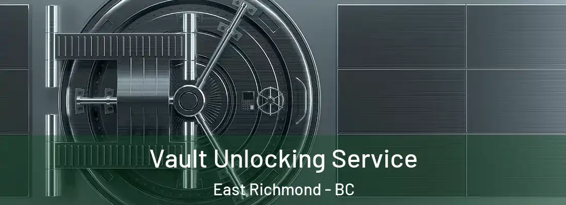  Vault Unlocking Service East Richmond - BC