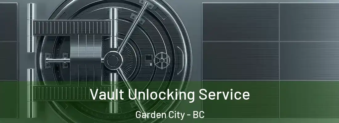  Vault Unlocking Service Garden City - BC