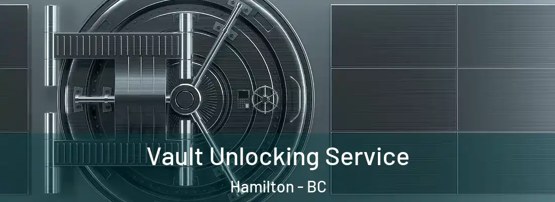  Vault Unlocking Service Hamilton - BC