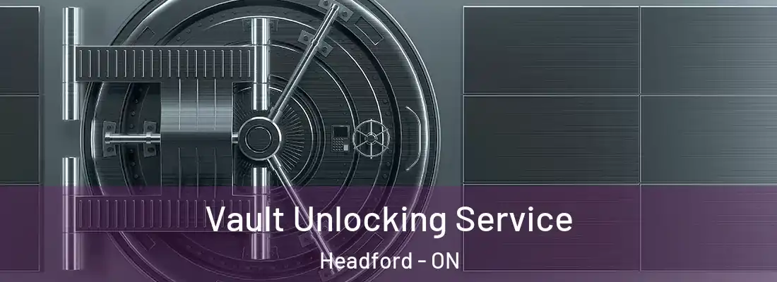  Vault Unlocking Service Headford - ON