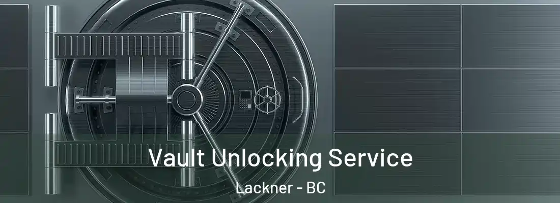  Vault Unlocking Service Lackner - BC