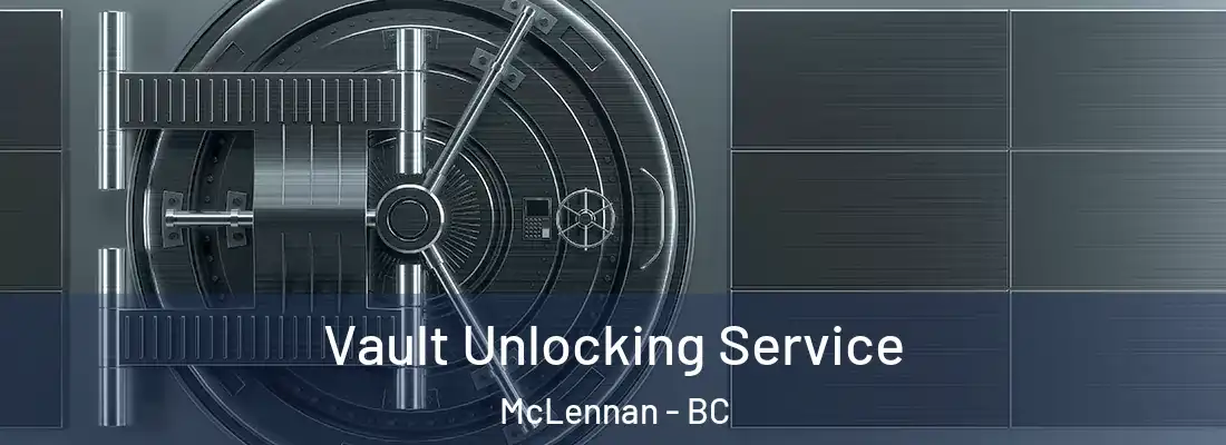  Vault Unlocking Service McLennan - BC