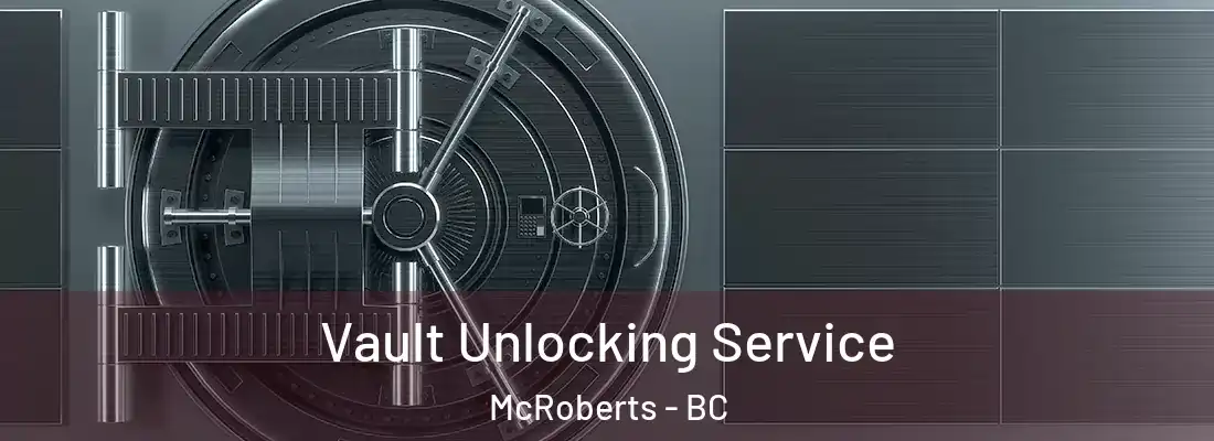  Vault Unlocking Service McRoberts - BC